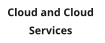 Cloud and Cloud  Services